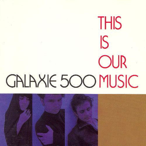 Galaxie 500 - This Is Our Music { vinyl }