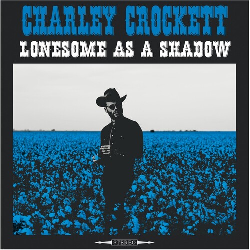 Charley Crockett - Lonesome As A Shadow { vinyl }