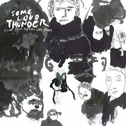 Clap Your Hands Say Yeah - Some Loud Thunder (10th Anniversary Edition) { vinyl }