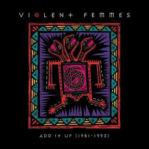 Violent Femmes - Add It Up (1981-1993) { vinyl }
