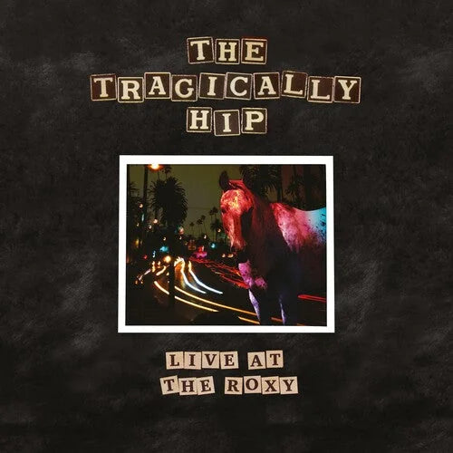 The Tragically Hip - Live At The Roxy { vinyl }
