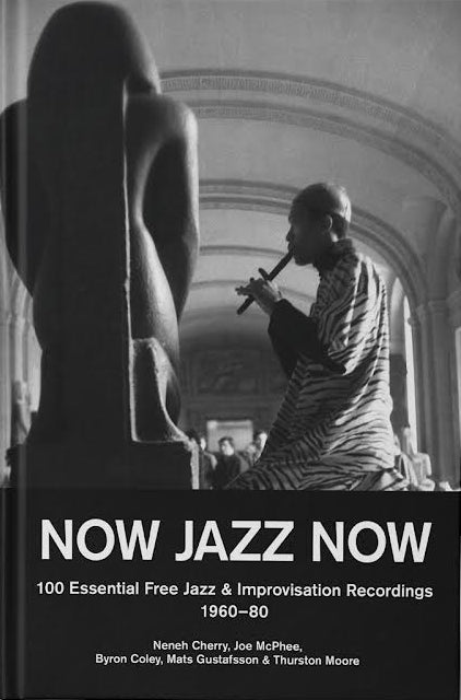 Now Jazz Now - 100 Essential Free Jazz and Improvisation Recordings 1960-80: Book { vinyl }