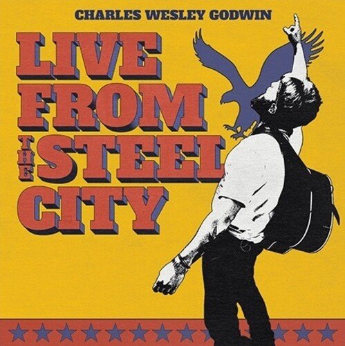 GODWIN,CHARLES WESLEY - LIVE FROM THE STEEL CITY Vinyl LP { vinyl }