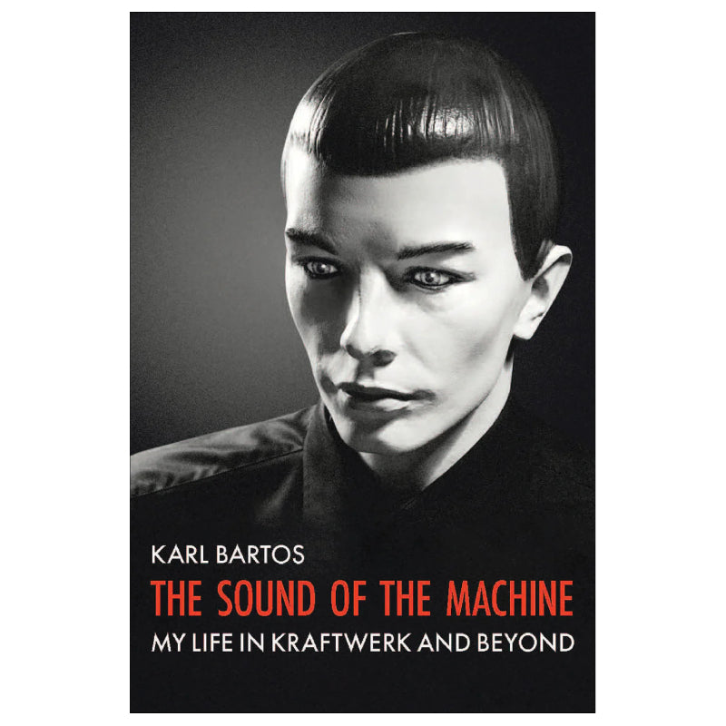 The Sound of the Machine - My Life In Kraftwerk And Beyond: Paperback Book { vinyl }