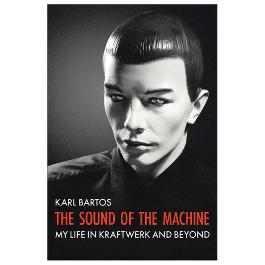 The Sound of the Machine - My Life In Kraftwerk And Beyond: Paperback Book { vinyl }