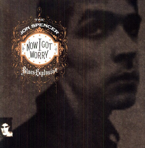 The Jon Spencer Blues Explosion - Now I Got Worry { vinyl }