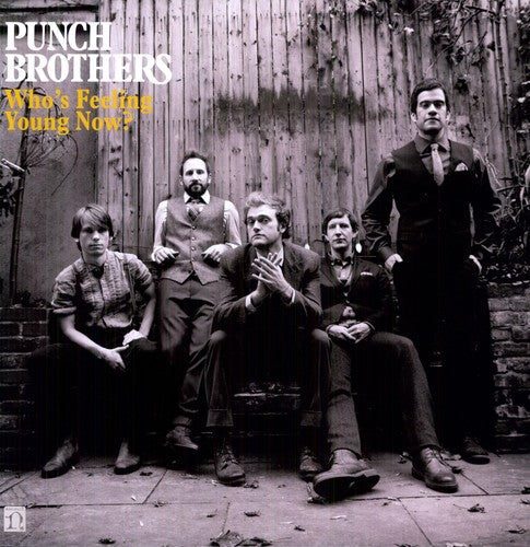 Punch Brothers - Who's Feeling Young Now? { vinyl }