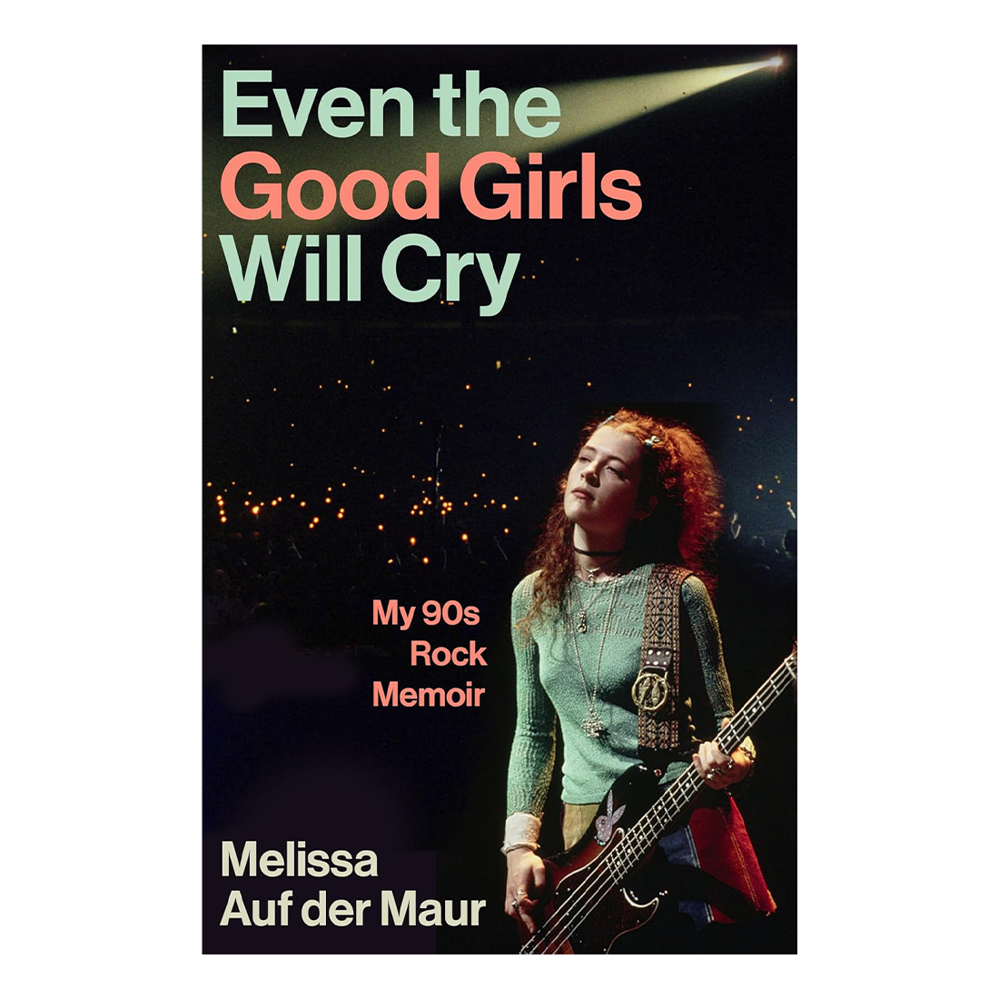 Even the Good Girls Will Cry - My 90s Rock Memoir: Signed Hardback Book { vinyl }