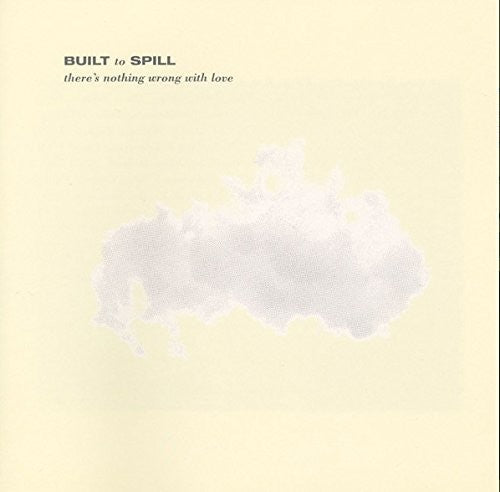 Built to Spill - There's Nothing Wrong With Love { vinyl }