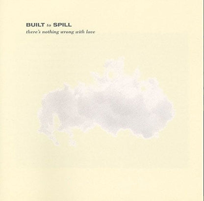 Built to Spill - There's Nothing Wrong With Love { vinyl }