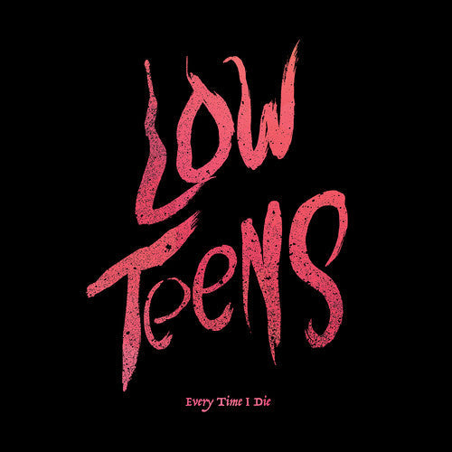 Every Time I Die - Low Teens { vinyl }