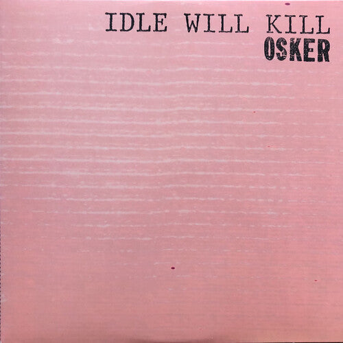 Osker - Idle Will Kill { vinyl }