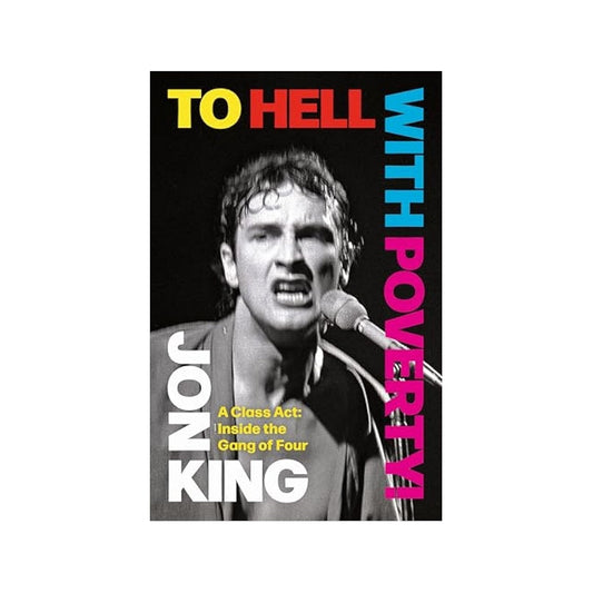 To Hell With Poverty! A Class Act: Inside the Gang of Four Signed Hardback Book { vinyl }