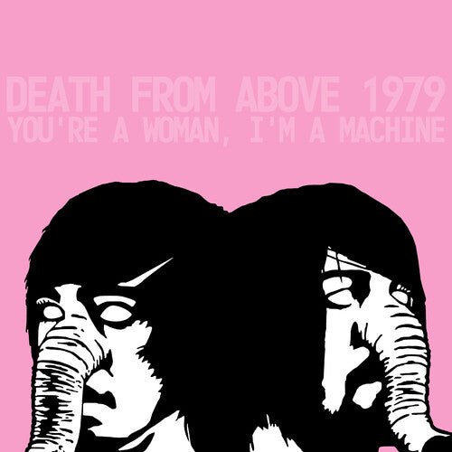 DEATH FROM ABOVE 1979 - YOU'RE A WOMAN I'M A MACHINE Vinyl LP { vinyl }