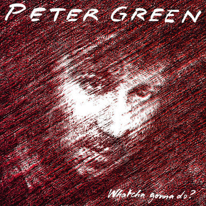 Peter Green - Whatcha Gonna Do [Green Splatter] { vinyl }