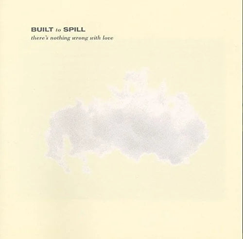 Built to Spill - There's Nothing Wrong With Love { vinyl }