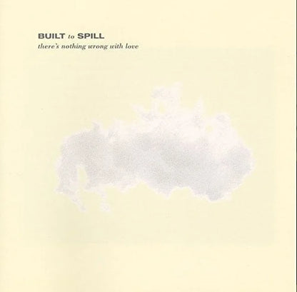 Built to Spill - There's Nothing Wrong With Love { vinyl }