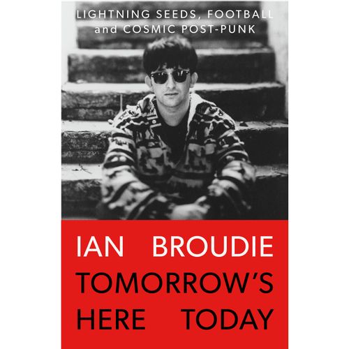Tomorrow’s Here Today - Lightning Seeds, Football & Cosmic Post-Punk: Signed Hardback Book { vinyl }