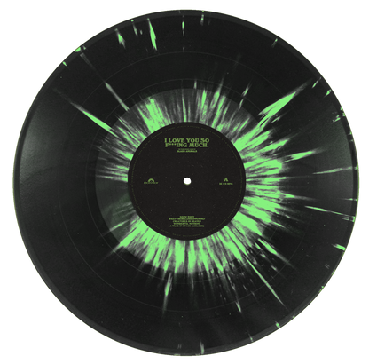 I Love You So F***ing Much: Spotify Fans First Black and Green Splatter Vinyl { vinyl }