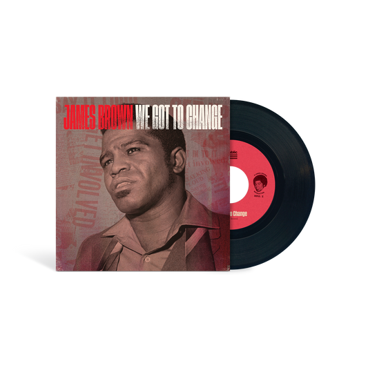 We Got To Change / Say It Loud I’m Black And I’m Proud: Exclusive Vinyl 7" { vinyl }