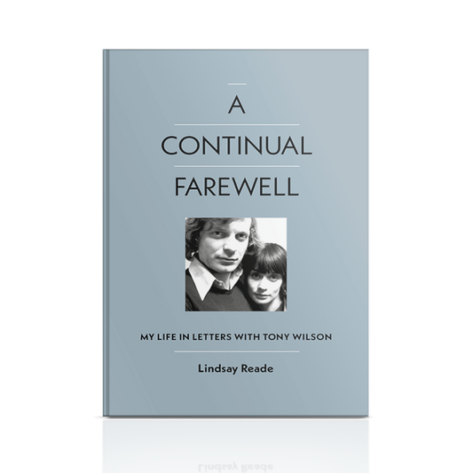 A Continual Farewell - My Life in Letters with Tony Wilson: Signed Hardback Book { vinyl }